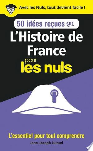 50 idées reçues sur l'Histoire de France pour les Nuls - Jean-Joseph Julaud 2019